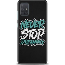 gmotp Samsung Galaxy A71 Kılıf Hd Baskılı - Never Stop Dreaming