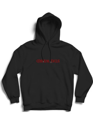 The Fame Stay Weird, Tuhaf Kal, Kapüşonlu Sweatshirt Hoodie