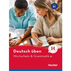 Deutsch üben: Wortschatz & Grammatik B1