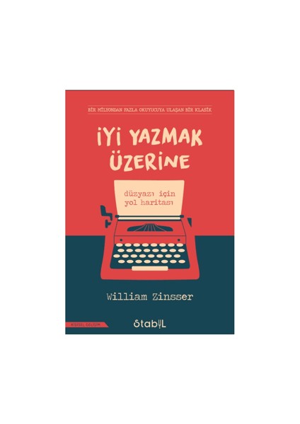 İyi Yazmak Üzerine Düzyazı İçin Yol Haritası - William Zinsser