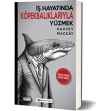 İş Hayatında Köpekbalıklarıyla Yüzmek-Harvey Mackay