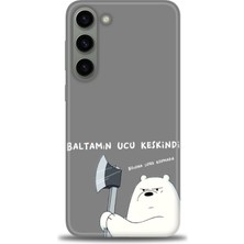 gmotp Samsung Galaxy S23 Kılıf Hd Baskılı - Baltamın Ucu Keskindir