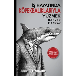 İş Hayatında Köpekbalıklarıyla Yüzmek-Harvey Mackay