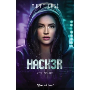 Hacker 3 - Kötü Şöhret - Murat Ekşi
