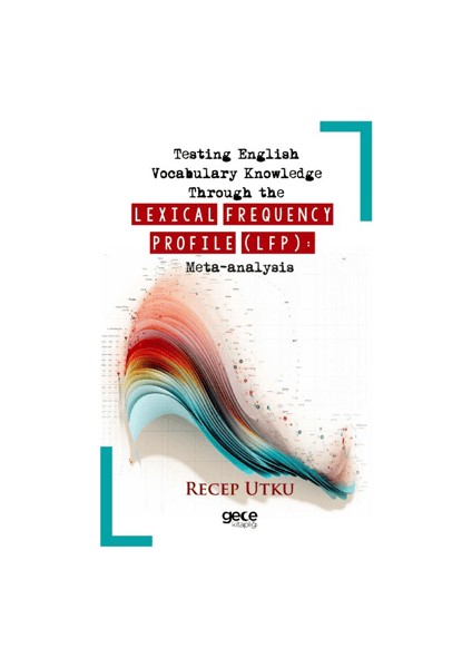 Testing English Vocabulary Knowledge Through the Lexical Frequency Profile Meta Analysis - Recep Utku