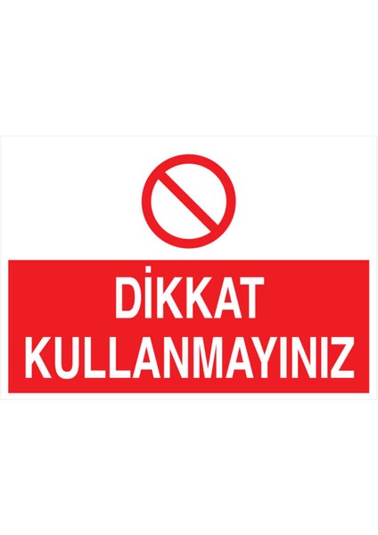 Dikkat Kullanmayınız Yapışkanlı Sticker 35X50 cm