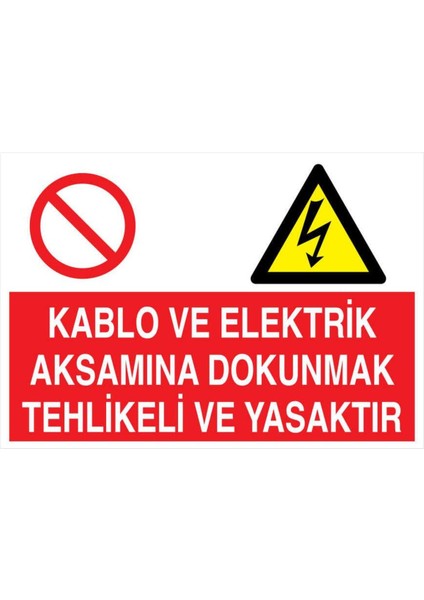 Kablo ve Elektrik Aksamına Dokunmak Tehlikeli ve Yasaktır Yapışkanlı Sticker 15X25 cm