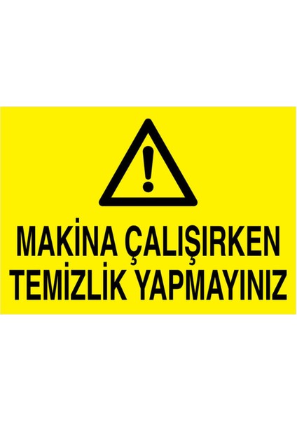 Makina Çalışırken Temizlik Yapmayınız Yapışkanlı Sticker 15X25 cm