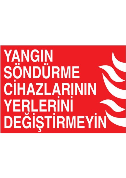 Yangın Söndürme Cihazlarının Yerlerini Değiştirmeyin Yapışkanlı Sticker 50X65 cm