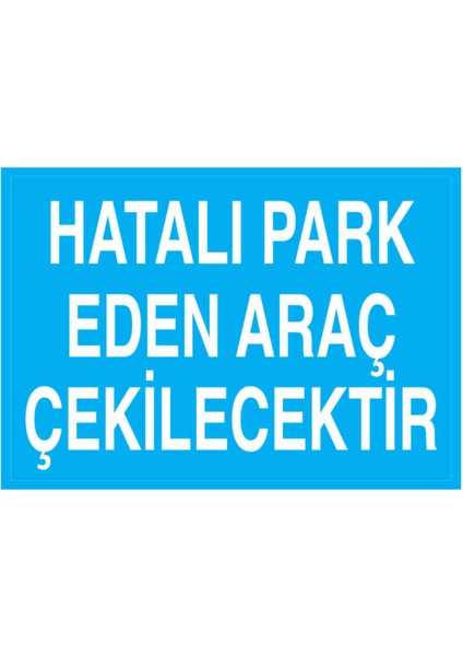 Hatalı Park Eden Araç Çekilecektir Yapışkanlı Sticker 50X65 cm