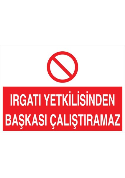 Irgatı Yetkilisinden Başka Çalıştıramaz Yapışkanlı Sticker 25X35 cm