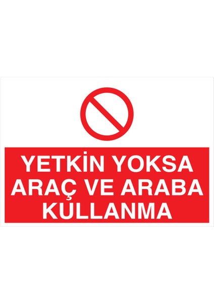 Yetkin Yoksa Araç ve Araba Kullanma Yapışkanlı Sticker 15X25 cm
