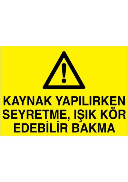 Kaynak Yapılırken Seyretme Işık Kör Edebilir Bakma Yapışkanlı Sticker 25X35 cm