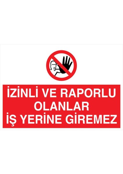 Izinli ve Raporlu Olanlar İş Yerine Giremez Yapışkanlı Sticker 15X25 cm