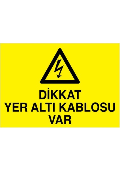 Dikkat Yer Altı Kablosu Var Yapışkanlı Sticker 25X35 cm