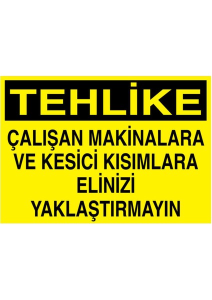Çalışan Makinalara ve Kesici Kımlara Elinizi Yaklaştırmayın Yapışkanlı Sticker 50X65 cm