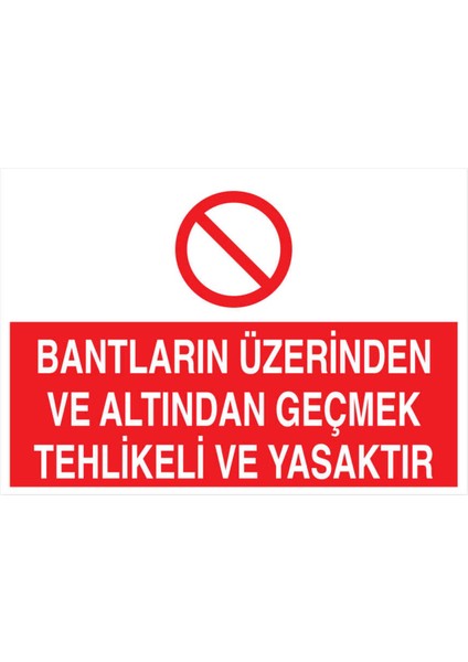 Bantların Üzerinden Altından Geçmek Tehlikeli ve Yasaktır Yapışkanlı Sticker 25X35 cm