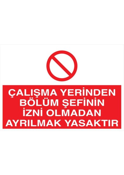 Çalışma Yerinden Bölüm Şefinin Izni Olmadan Ayrılmak Yasak Yapışkanlı Sticker 25X35 cm