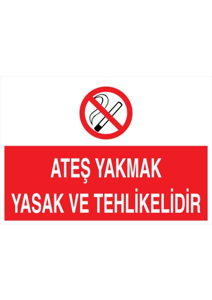 Ateş Yakmak Yasak ve Tehlikelidir Yapışkanlı Sticker 35X50 cm