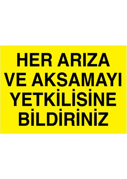 Her Arıza ve Aksamayı Yetkilisine Bildiriniz Yapışkanlı Sticker 25X35 cm