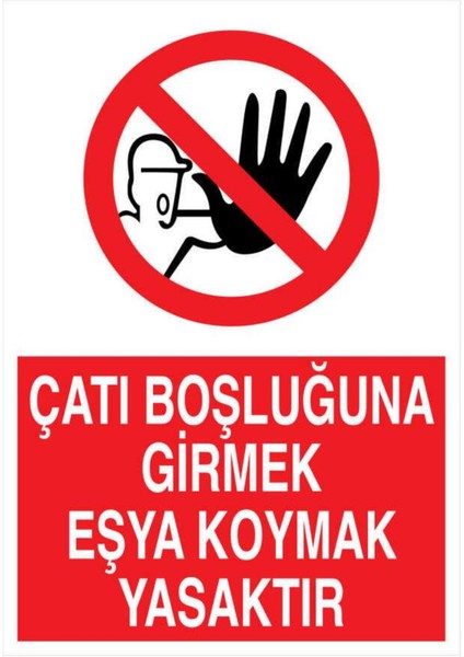 Çatı Boşluğuna Girmek Eşya Koymak Yasaktır Yapışkanlı Sticker 35X50 cm