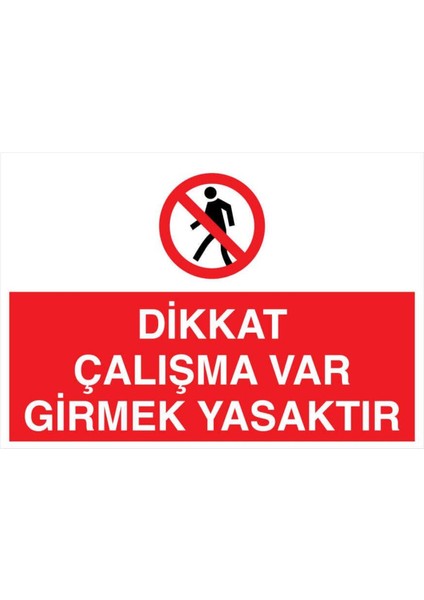 Dikkat Çalışma Var Girmek Yasaktır Yapışkanlı Sticker 35X50 cm