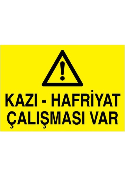 Kazı Hafriyat Çalışma Var Yapışkanlı Sticker 50X65 cm