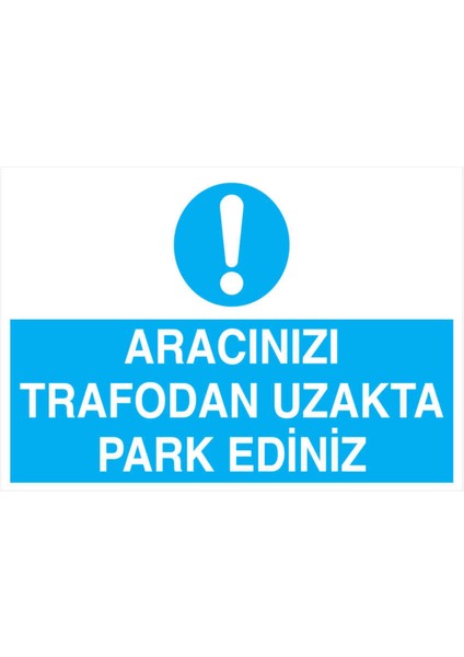 Aracınızı Trafodan Uzakta Park Ediniz Yapışkanlı Sticker 35X50 cm