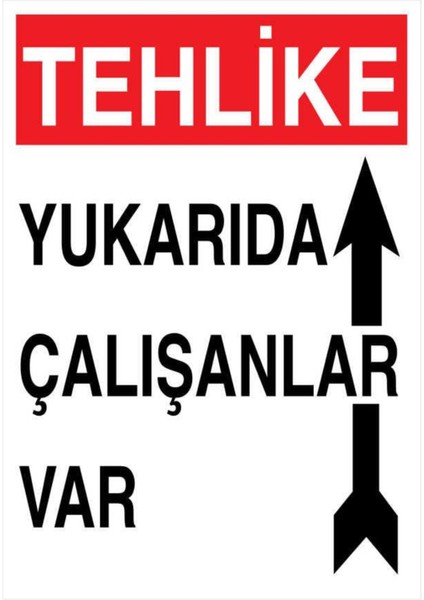 Tehlike Yukarıda Çalışanlar Var Yapışkanlı Sticker 15X25 cm