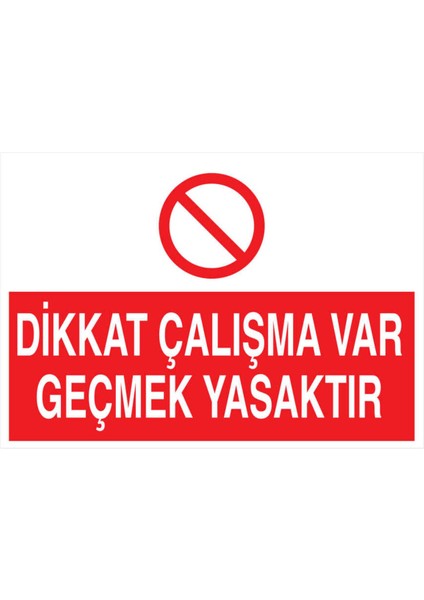 Dikkat Çalışma Var Geçmek Yasaktır Yapışkanlı Sticker 15X25 cm