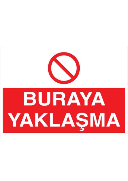 Buraya Yaklaşma Yapışkanlı Sticker 25X35 cm
