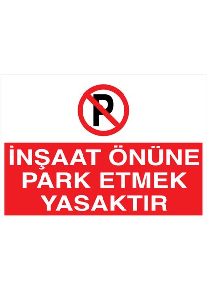 Inşaat Önüne Park Etmek Yasaktır Yapışkanlı Sticker 50X65 cm