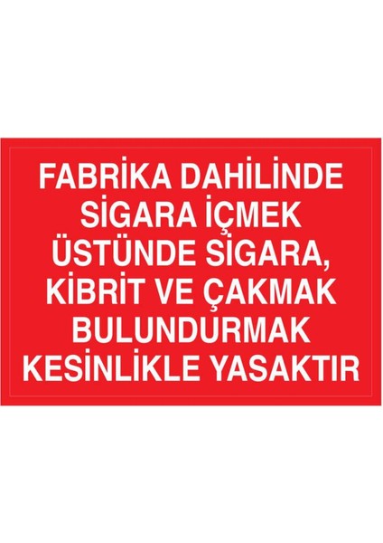 Fabrikada Sigara Içmek, Sigara Kibrit Çakmak Bulundurmak Yasaktır Yapışkanlı Sticker 35X50 cm