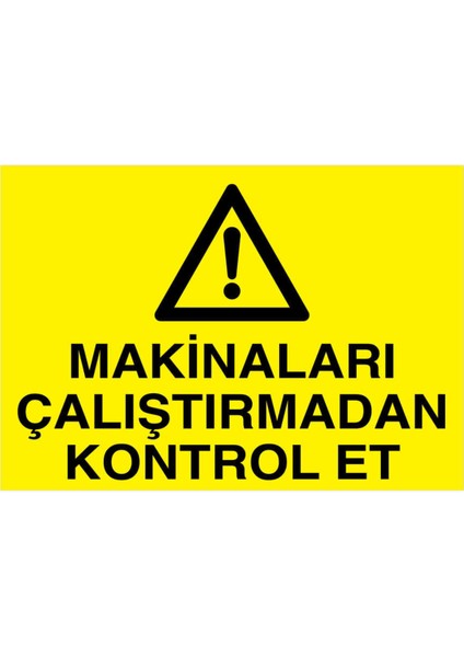 Makinaları Çalıştırmadan Kontrol Et Yapışkanlı Sticker 35X50 cm