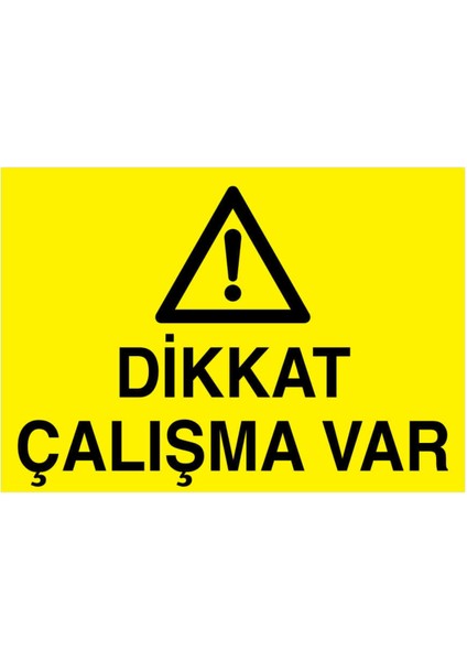 Dikkat Çalışma Var Yapışkanlı Sticker 25X35 cm