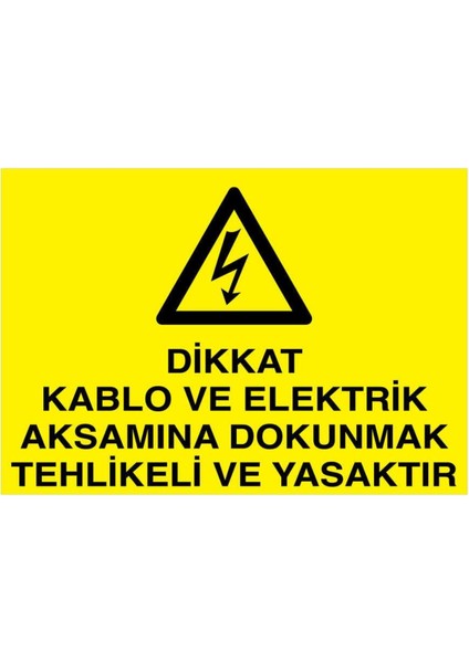 Dikkat Kablo ve Elektrik Aksamına Dokunmak Tehlikeli ve Yasaktır Yapışkanlı Sticker 15X25 cm