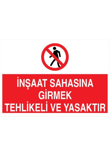 Inşaat Sahana Girmek Tehlikeli ve Yasaktır Yapışkanlı Sticker 15X25 cm