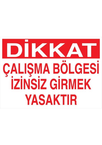 Dikkat Çalışma Bölgesi Izinsiz Girmek Yasaktır Yapışkanlı Sticker 15X25 cm
