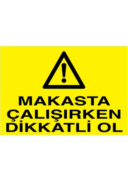 Makasta Çalışırken Dikkatli Ol Yapışkanlı Sticker 35X50 cm