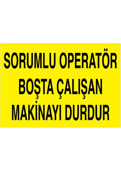 Sorumlu Operatör Boşta Çalışan Makinayı Durdur Yapışkanlı Sticker 35X50 cm