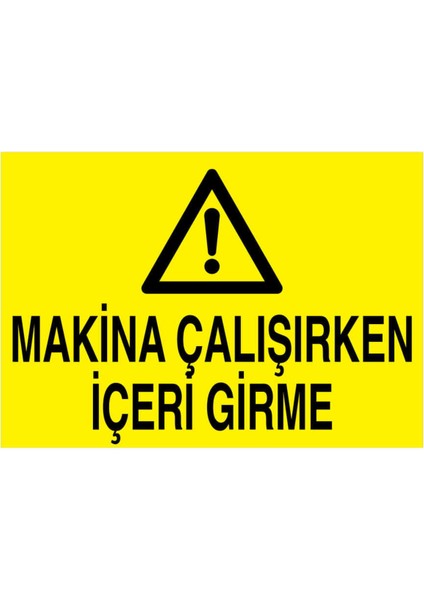 Makina Çalışırken Içeri Girme Yapışkanlı Sticker 50X65 cm
