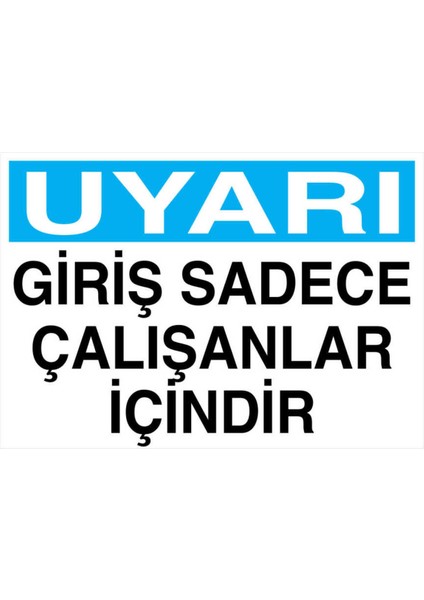 Uyarı Giriş Sadece Çalışanlar Içindir Yapışkanlı Sticker 35X50 cm