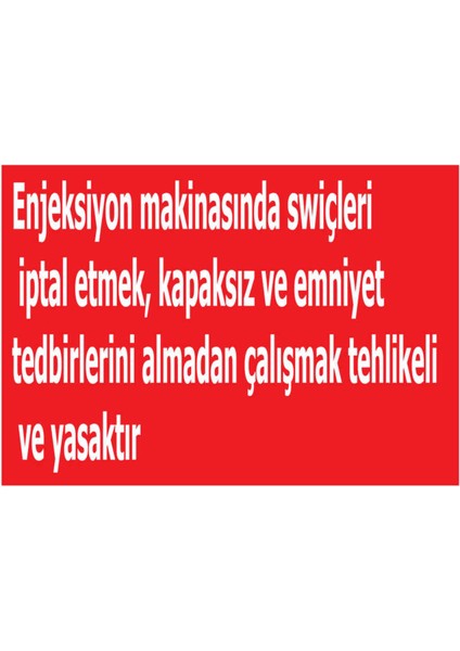 Enjeksiyon Makinanda Emniyet Tedbirleri Almadan Çalışmak Yasak Yapışkanlı Sticker 50X65 cm
