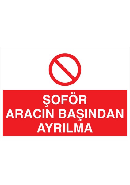 Şoför Aracın Başından Ayrılma Yapışkanlı Sticker 50X65 cm