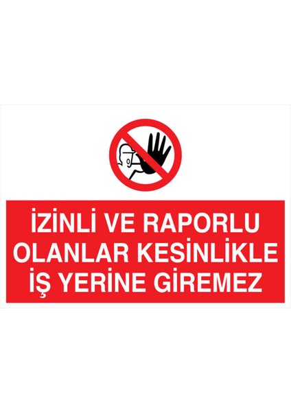 Izinli ve Raporlu Olanlar Kesinlikle İş Yerine Giremez Yapışkanlı Sticker 35X50 cm