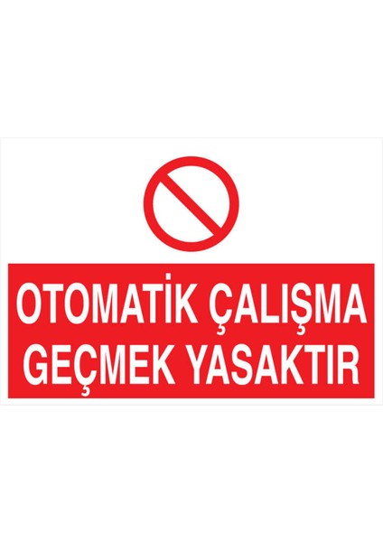 Otomatik Çalışma Geçmek Yasaktır Yapışkanlı Sticker 50X65 cm