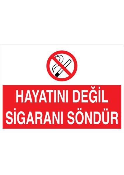 Hayatını Değil Sigaranı Söndür Yapışkanlı Sticker 35X50 cm