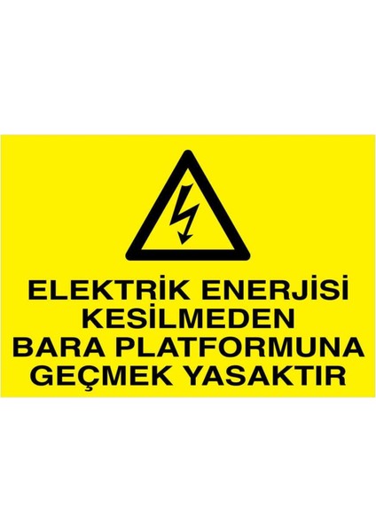 Elektrik Enerjisi Kesilmeden Bara Platformuna Geçmek Yasaktır Yapışkanlı Sticker 25X35 cm