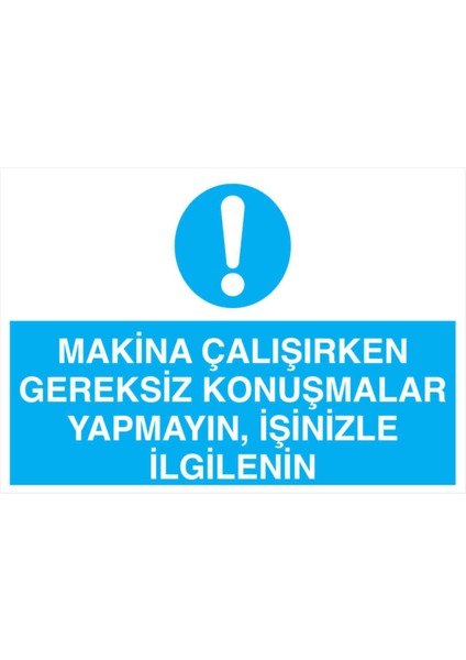 Makina Çalışırken Gereksiz Konuşmalar Yapmayın İşinizle Ilgilenin Yapışkanlı Sticker 50X65 cm