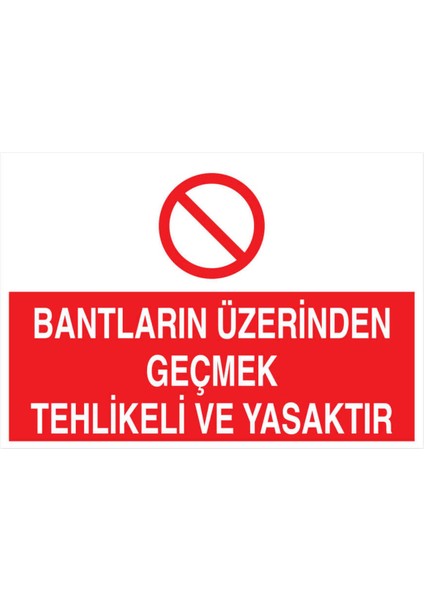 Bantların Üzerinden Geçmek Tehlikeli ve Yasaktır Yapışkanlı Sticker 25X35 cm